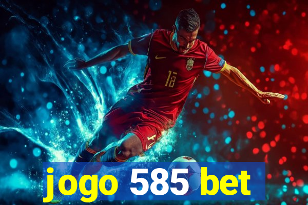 jogo 585 bet